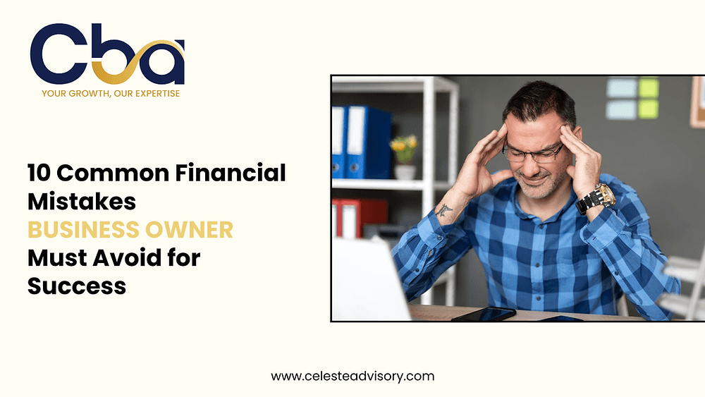 10 Common Financial Mistakes Business Owners Must Avoid for Success