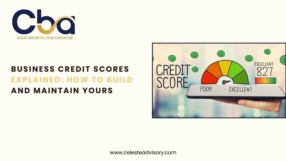 Business Credit Scores Explained: How to Build and Maintain Yours